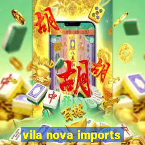 vila nova imports